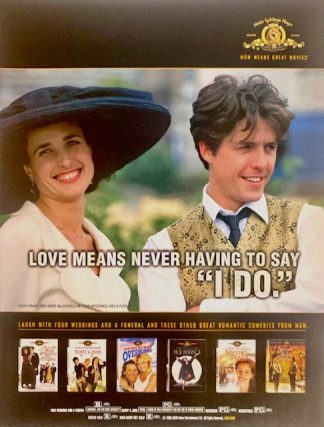“Love Means Never Having To Say, I DO.” 2005 Movie Advertisement - Hugh Grant and Andie McDowell