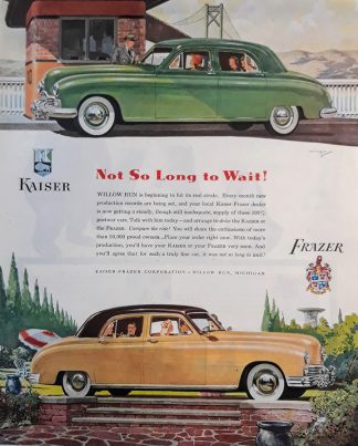 Kaiser - Frazer 1947 Car Ad - Not So Long to Wait!
